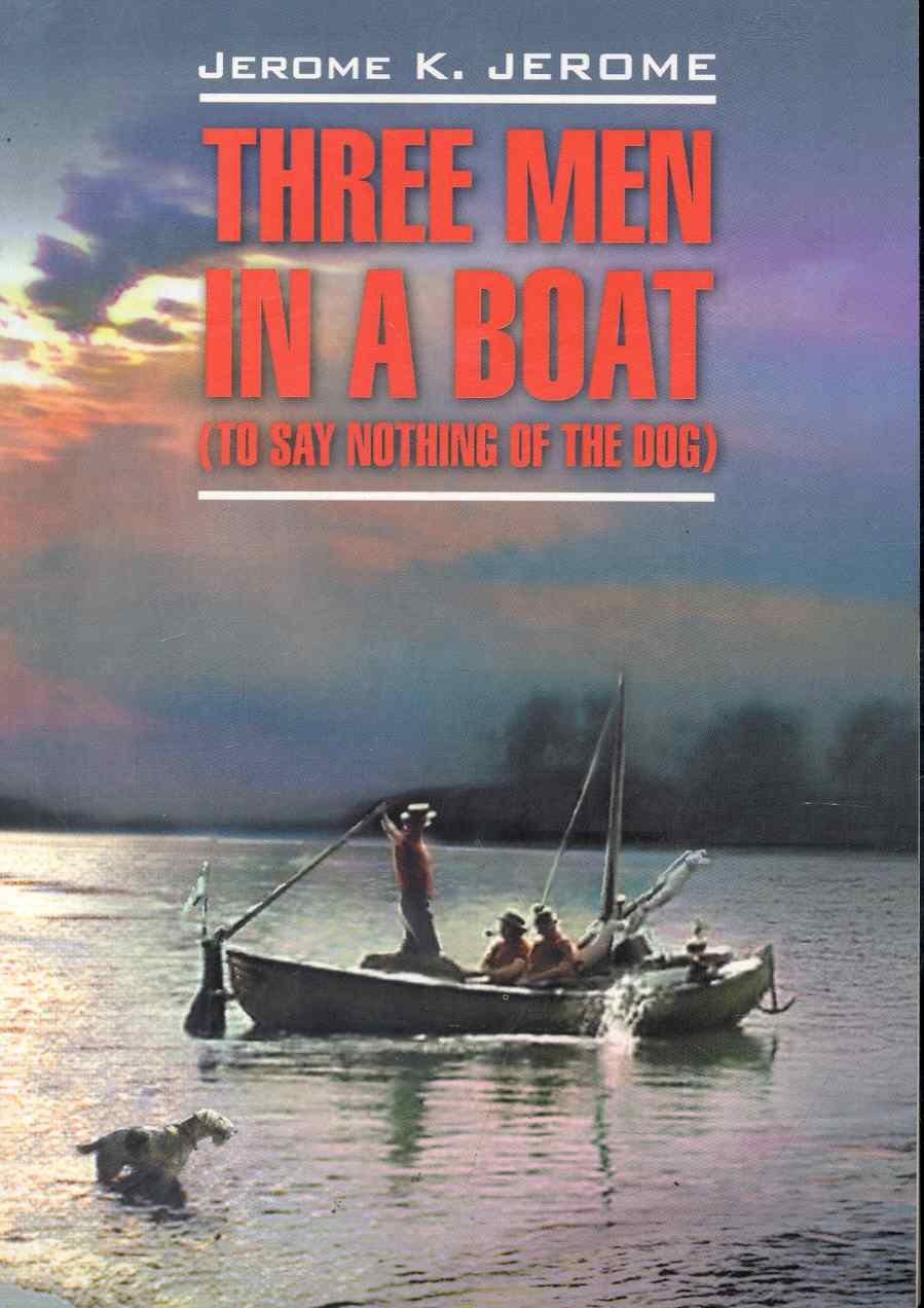 Three men in a boat(to say nothing of the dog)/ Трое в лодке, не считая собаки: Книга для чтения на английском языке
Three men in a boat(to say nothing of the dog)/ Трое в лодке, не считая собаки: Книга для чтения на английском языке