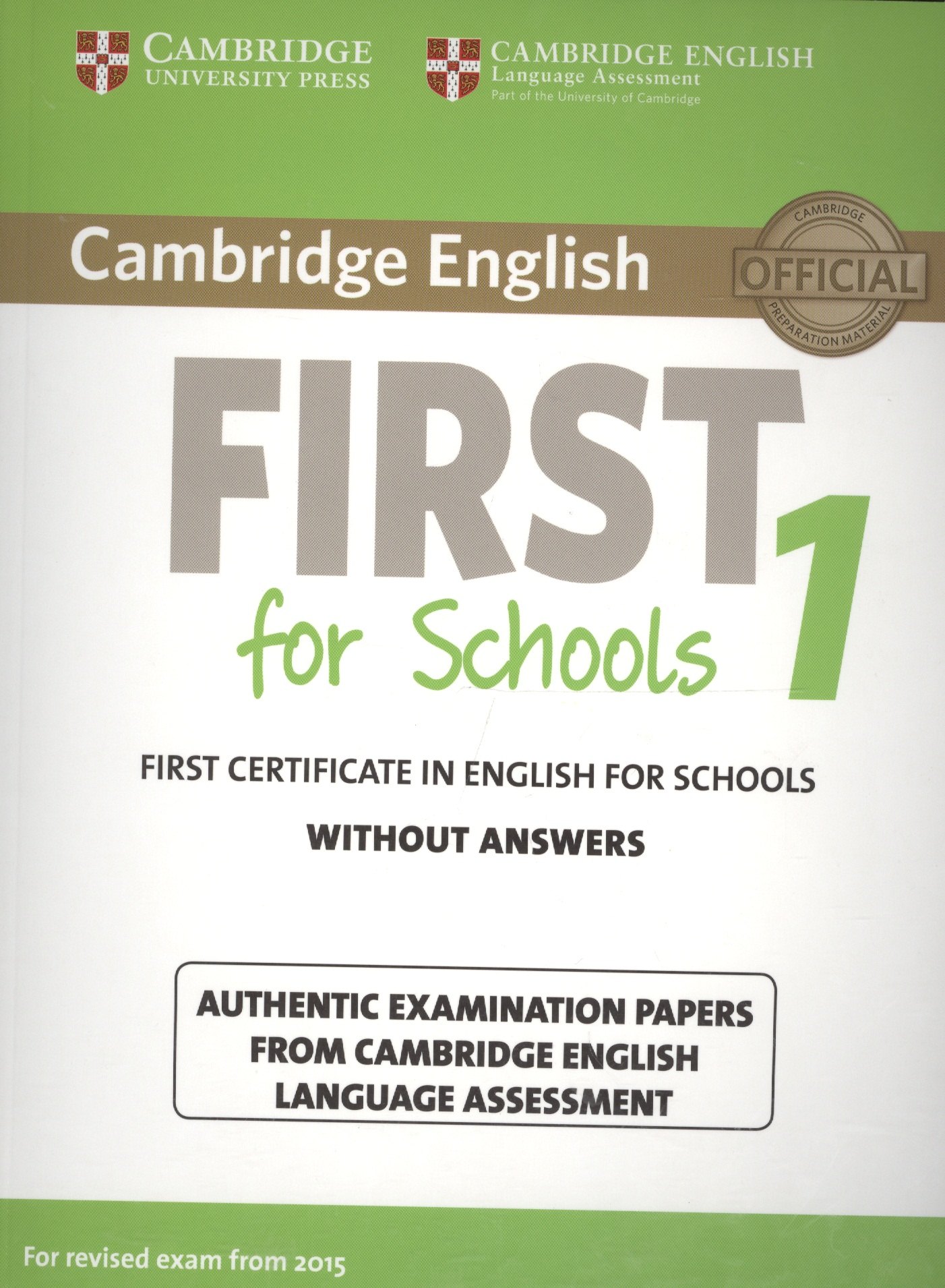 Cambridge English First 1 for Schools without Answers. First Certificate in English for Schools. Authentic Examination Papers from Cambridge English Language Assessment
Cambridge English First 1 for Schools without Answers. First Certificate in English for Schools. Authentic Examination Papers from Cambridge English Language Assessment