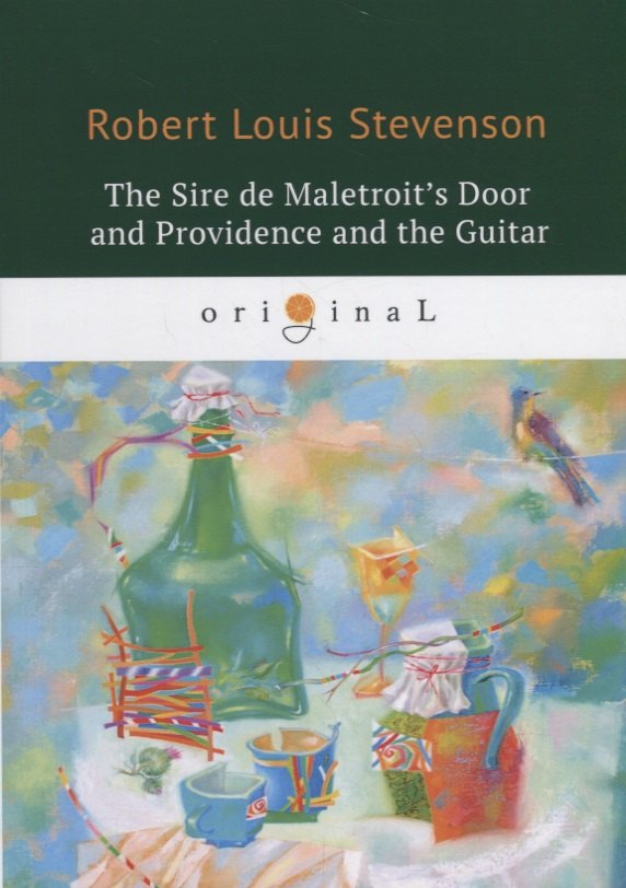 The Sire de Maletroits Door and Providence and the Guitar = Дверь сира де Малетруа И Провидение и г
The Sire de Maletroits Door and Providence and the Guitar = Дверь сира де Малетруа И Провидение и г