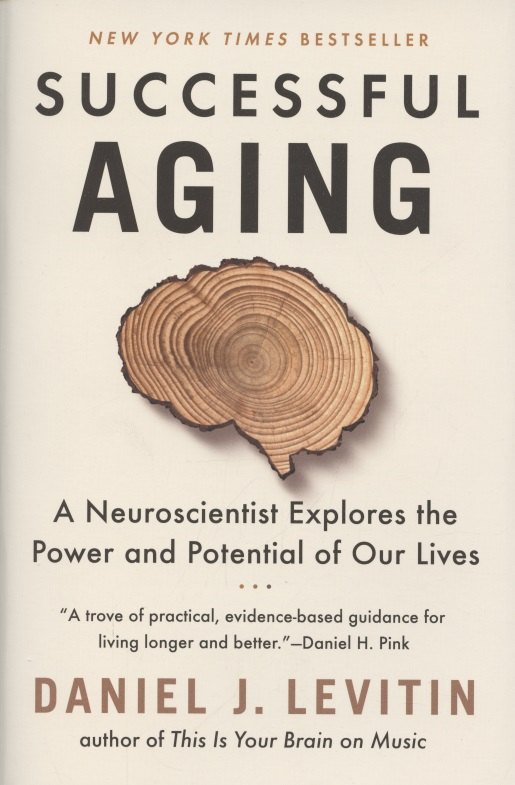 Successful Aging. A Neuroscientist Explores the Power and Potential of Our Lives
Successful Aging. A Neuroscientist Explores the Power and Potential of Our Lives