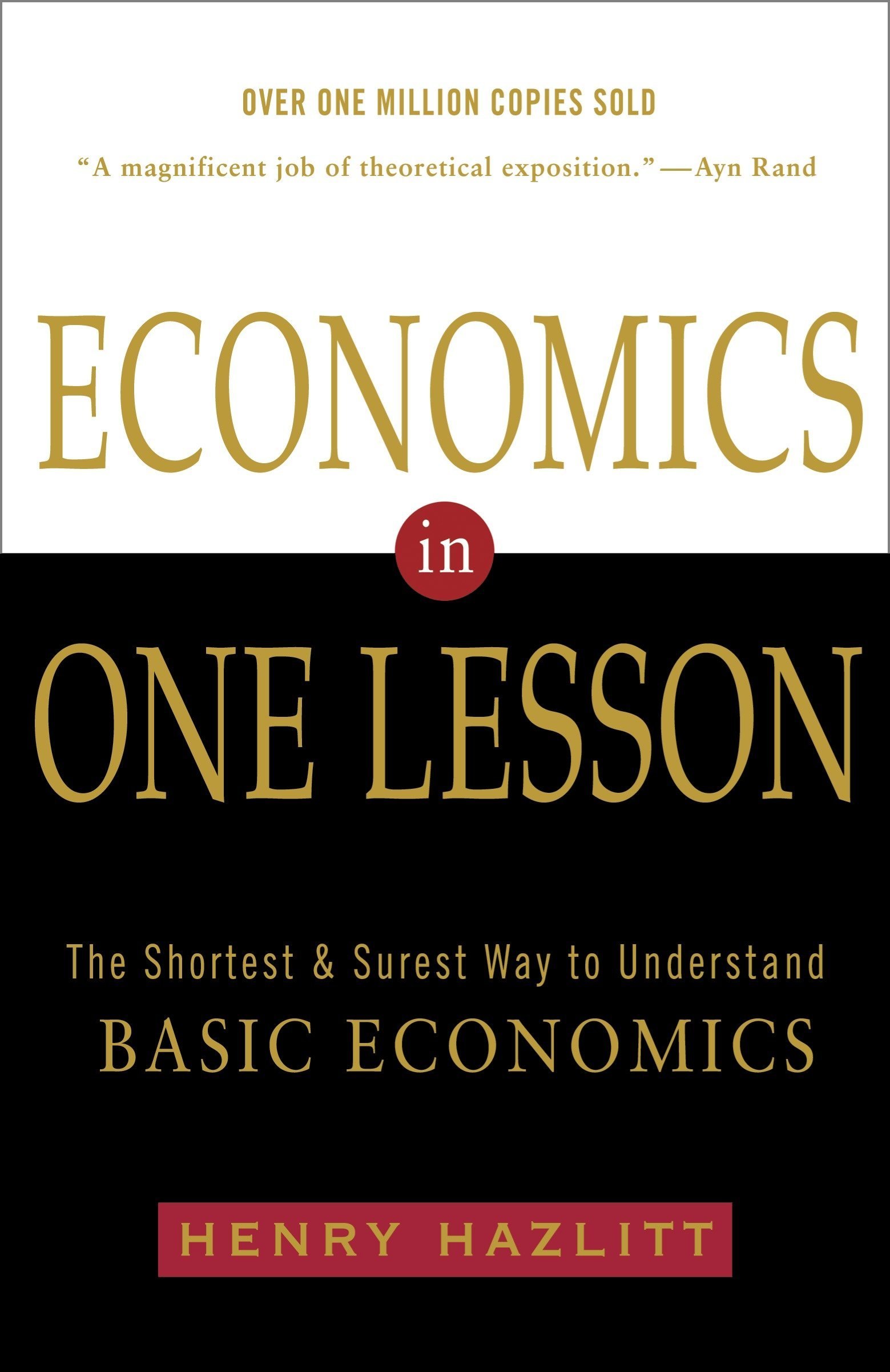 Economics In One Lesson. The Shortest and Surest Way to Understand Basic Economics
Economics In One Lesson. The Shortest and Surest Way to Understand Basic Economics