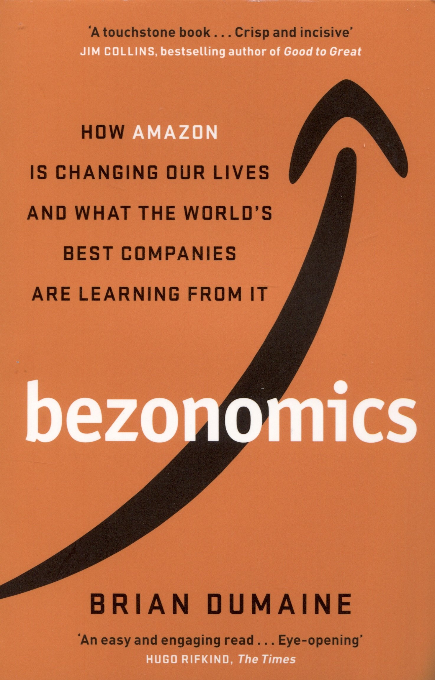 Bezonomics. How Amazon Is Changing Our Lives, and What the Worlds Best Companies Are Learning from It
Bezonomics. How Amazon Is Changing Our Lives, and What the Worlds Best Companies Are Learning from It