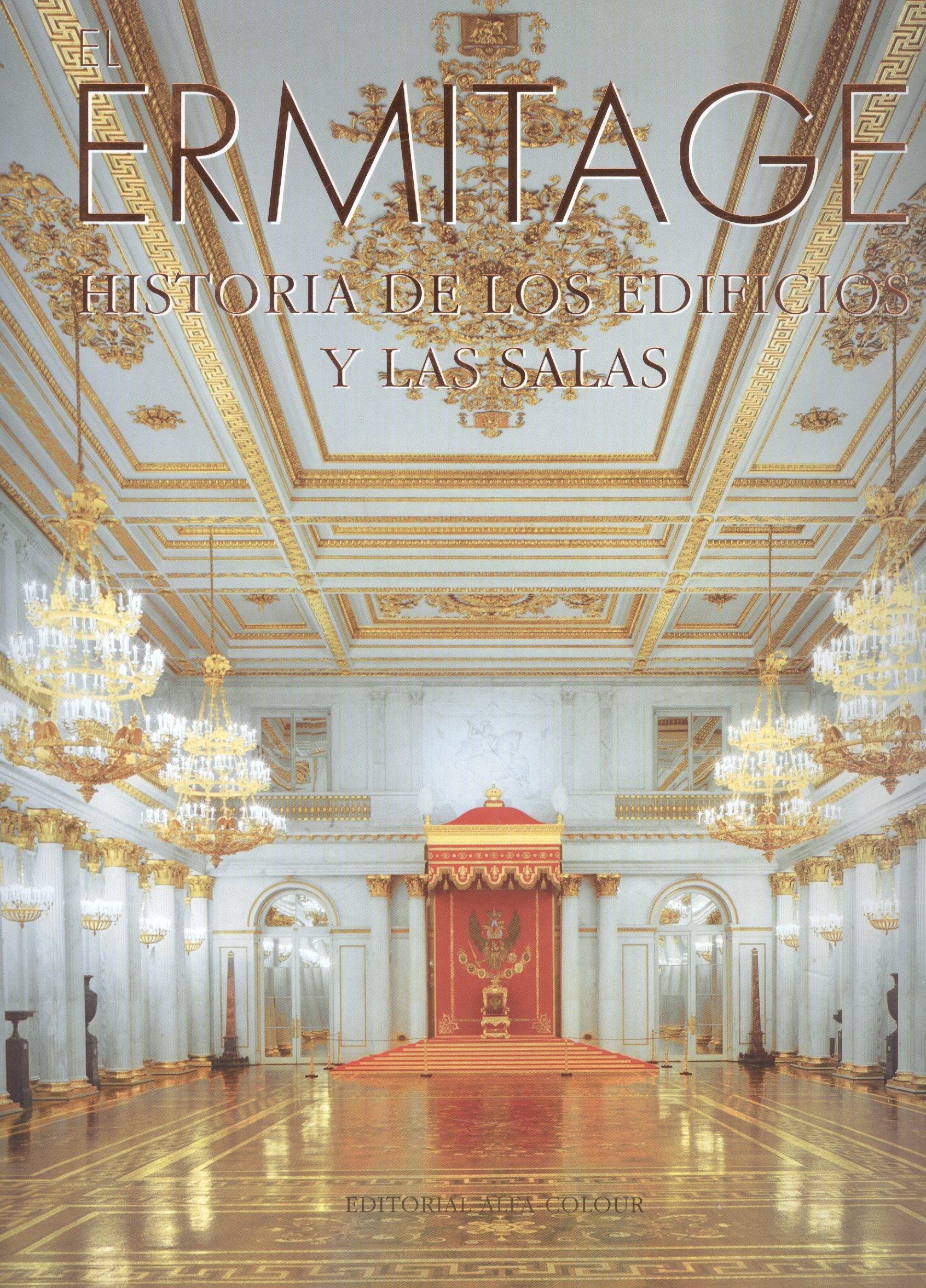 El Ermitage: Historia de los edificios y las salas = Эрмитаж: История зданий и залов
El Ermitage: Historia de los edificios y las salas = Эрмитаж: История зданий и залов