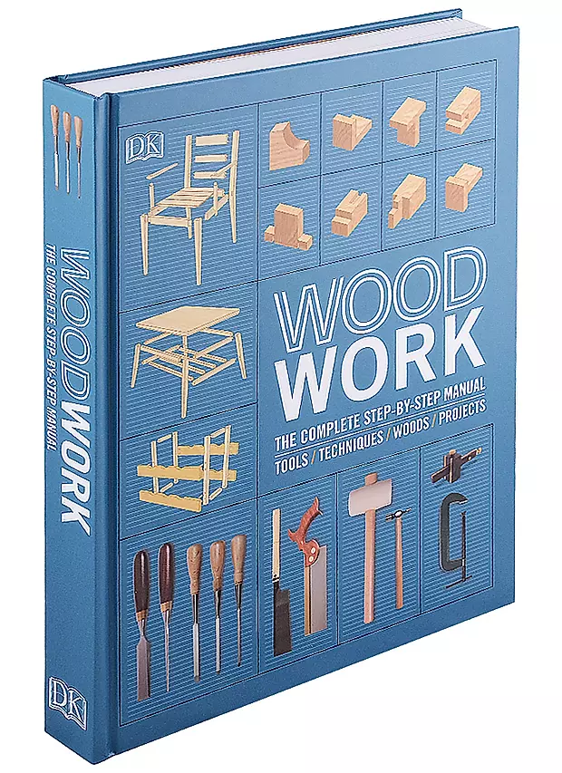 Woodwork. The Complete Step-by-step Manual - купить книгу с доставкой в ...