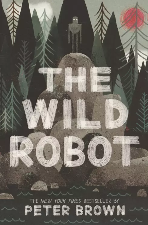 The Wild Robot (Peter Brown) - купить книгу с доставкой в интернет ...