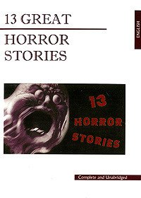

13 Great Horror Stories: 13 жутких историй: Книга для чтения на английском языке