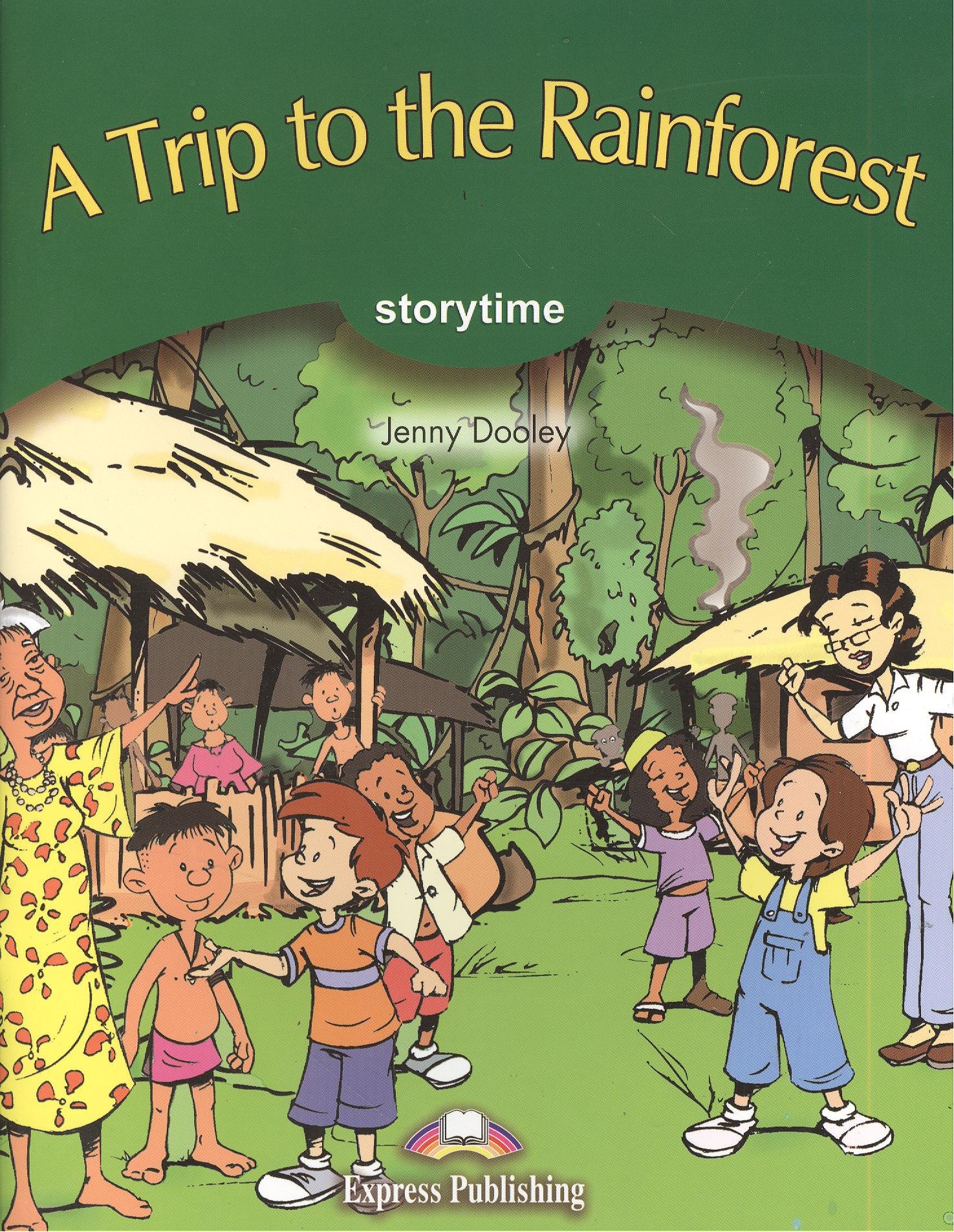 

A Trip to the Rainforest. Storytime. Pupil`s Book. Stage 3. Учебник