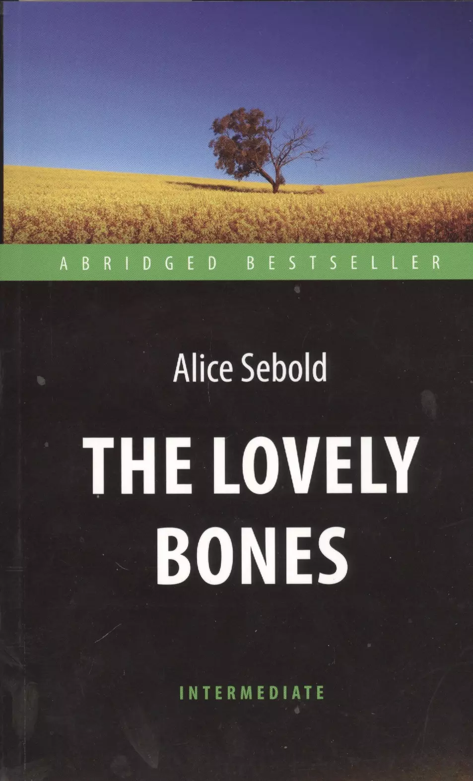 Сиболд Элис - The Lovely Bones = Милые кости: книга для чтения на английском языке