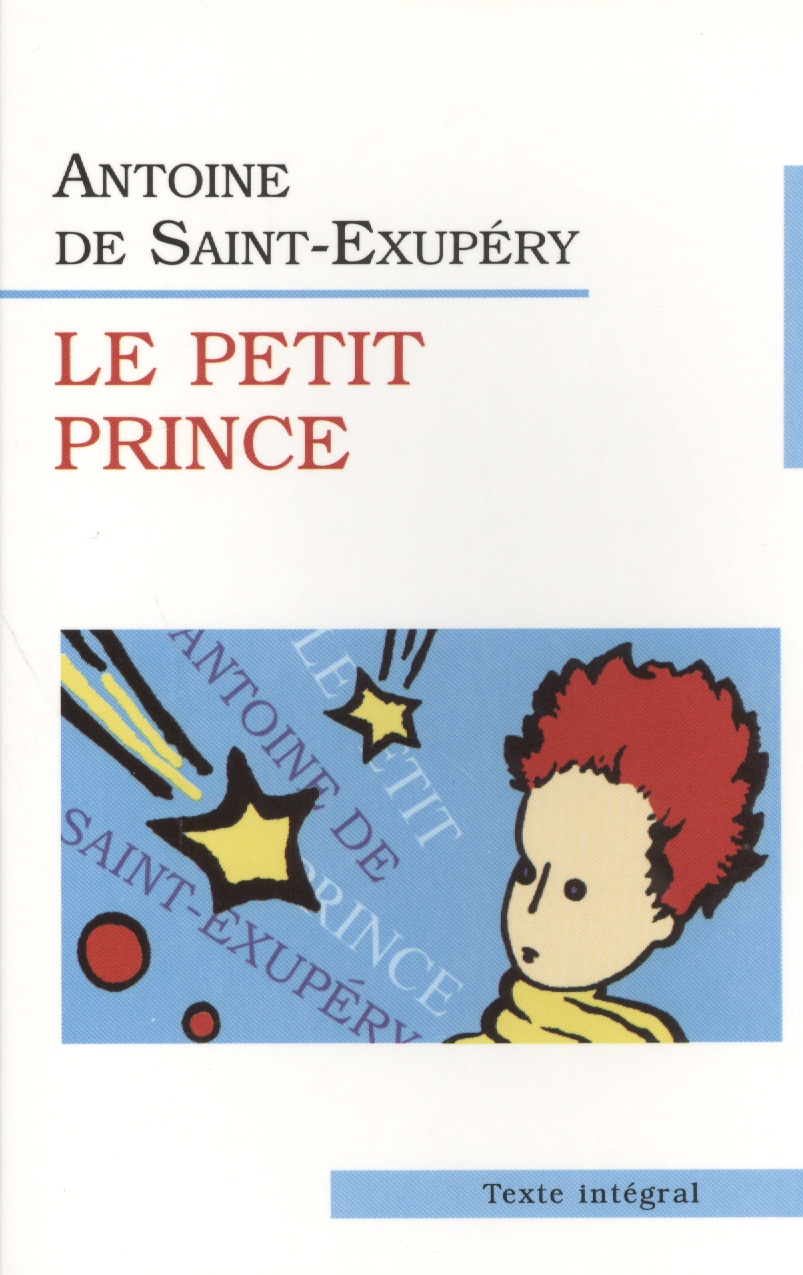 де Сент-Экзюпери Антуан Маленький принц. Le Petit Prince.