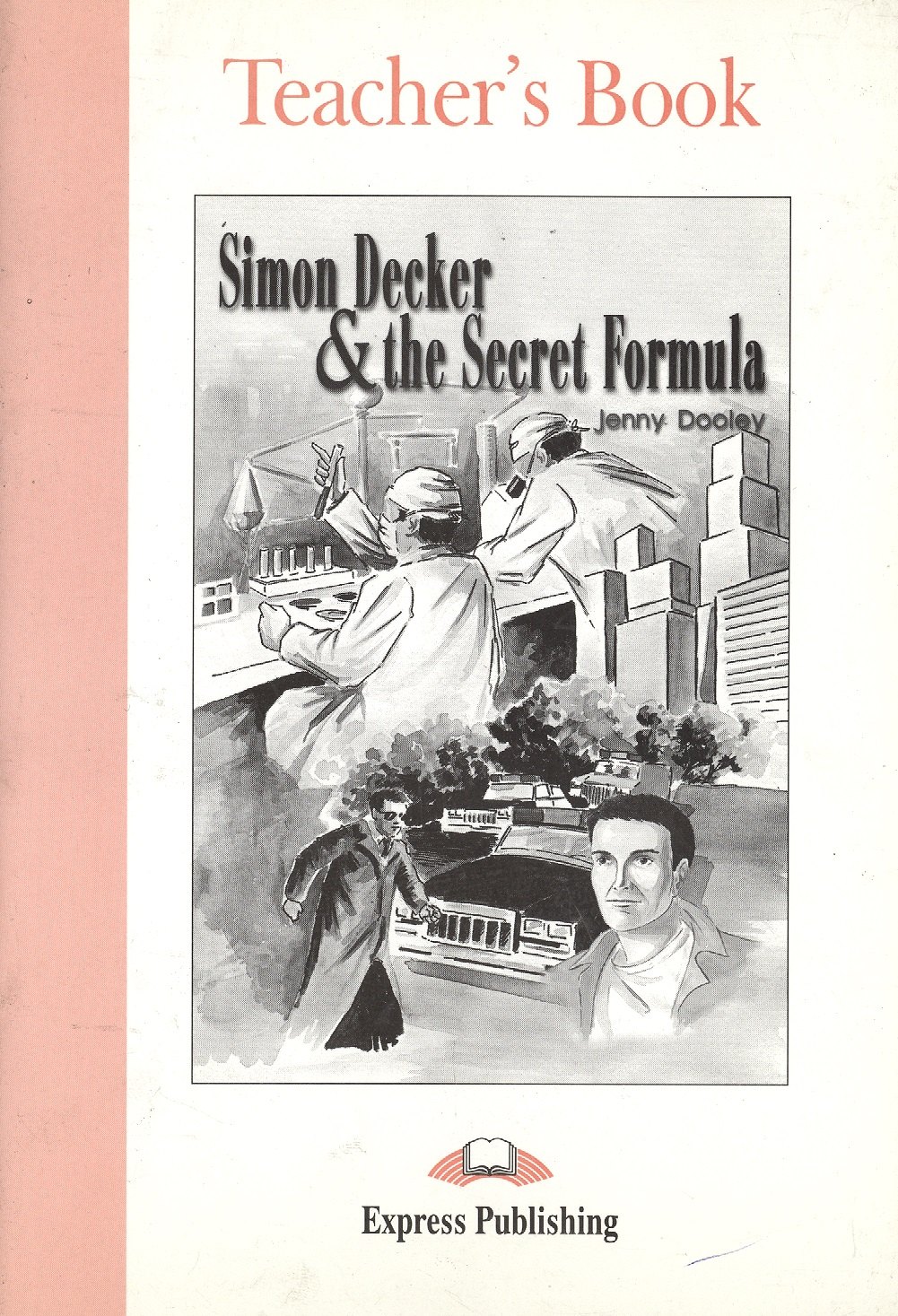 

Simon Decker & the Secret Formula. Teacher`s Book. Книга для учителя