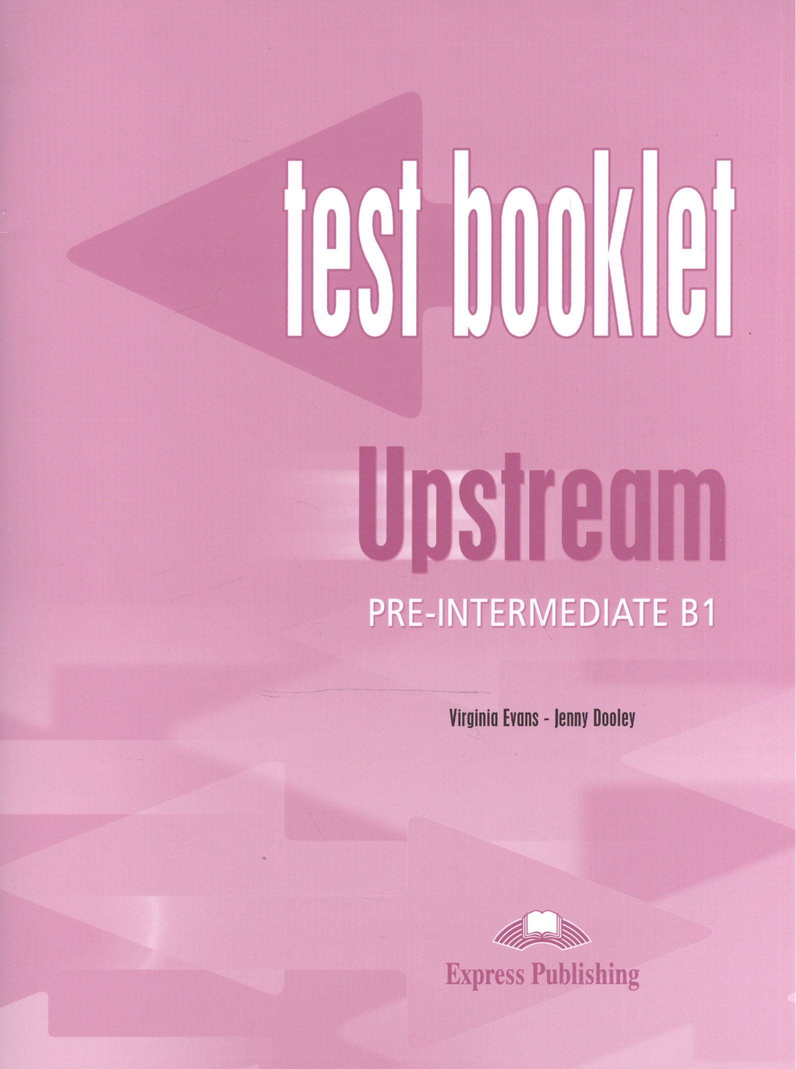 

Upstream. B1. Pre-Intermediate. Test Booklet. Сборник тестовых заданий и упражнений.