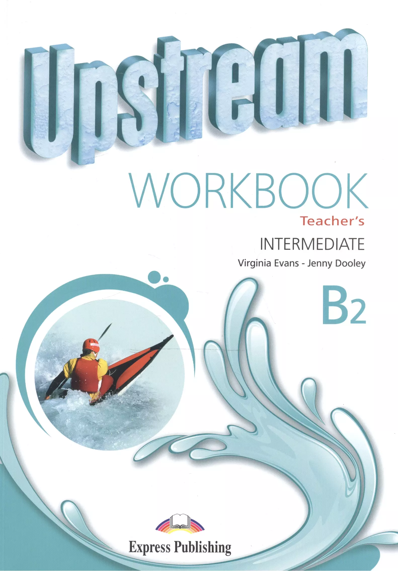 Эванс Вирджиния - Upstream Intermediate B2. Workbook. Teacher's