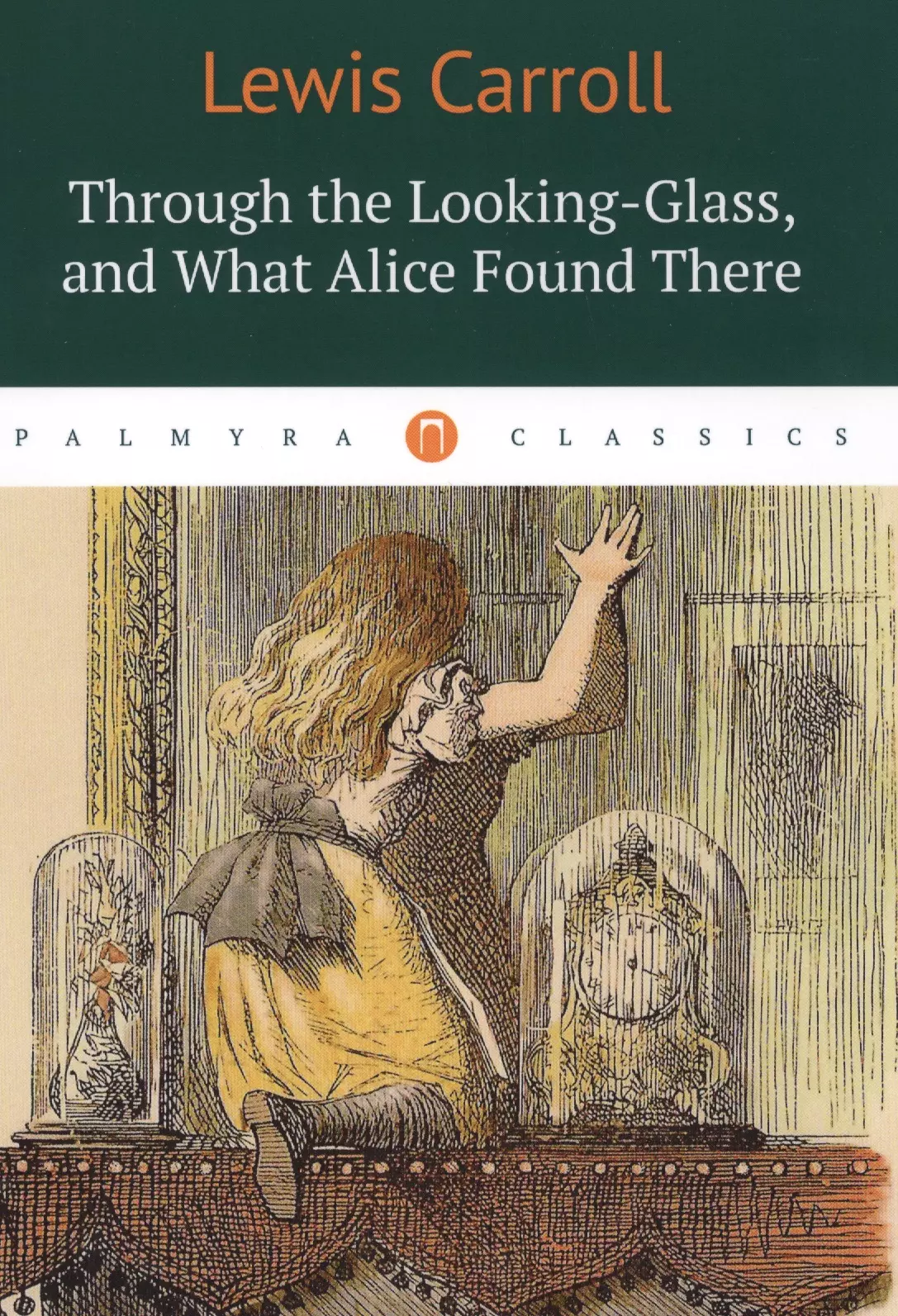 Through the glass. Alice through the looking Glass книга. Lewis Carroll through the looking-Glass. Through the looking-Glass, and what Alice found there. Льюис Кэрролл through the looking Glass книга.