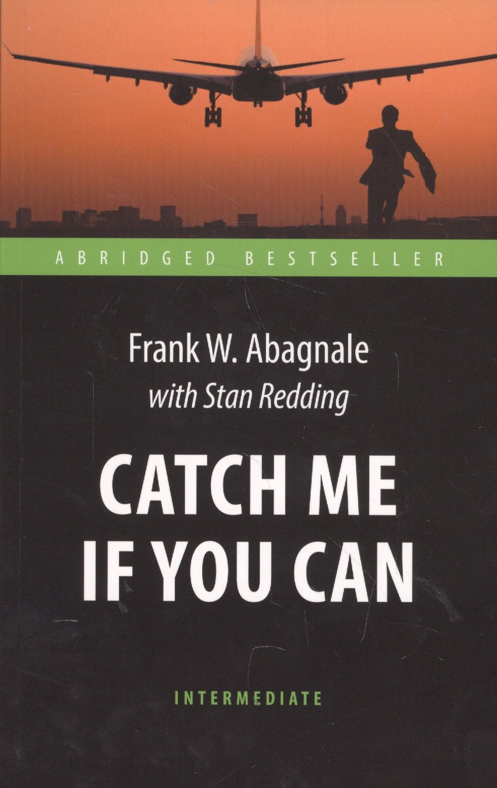 

Поймай меня, если сможешь (Catch Me If You Can). Адаптированная книга для чтения на англ. языке. Int