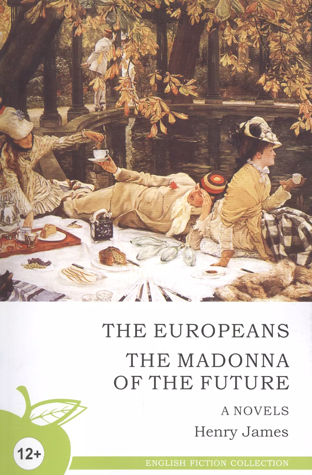 Джеймс Генри - Новеллы, на английском языке. Европейцы. Мадонна будущего = The Europeans. The Madonna of the Future