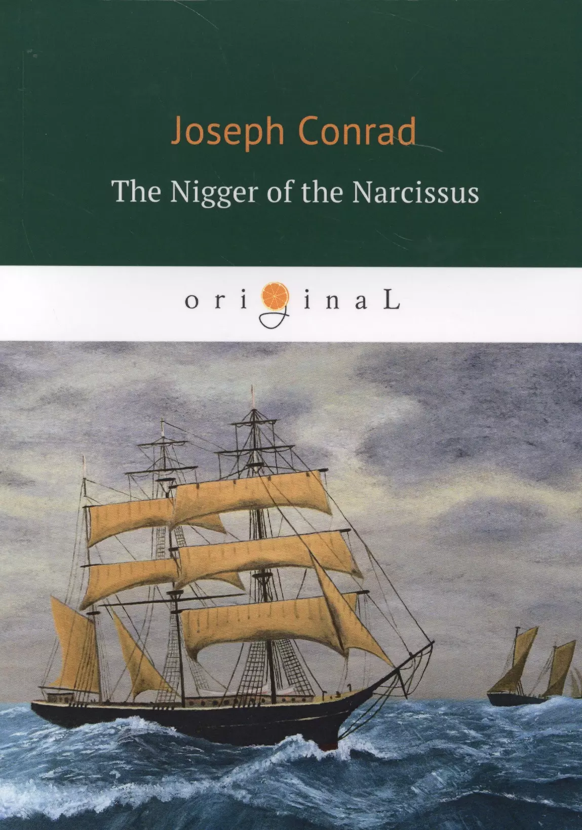Конрад Джозеф, Conrad Joseph - The Nigger of the Narcissus = Негр с Нарцисса: роман на английском языке