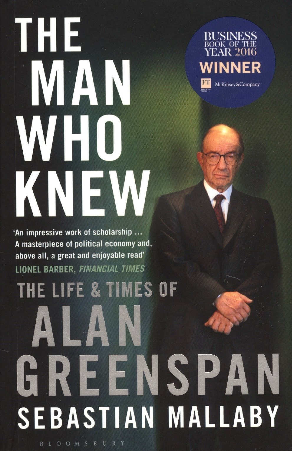 

The Man Who Knew: The Life & Times of Alan Greenspan