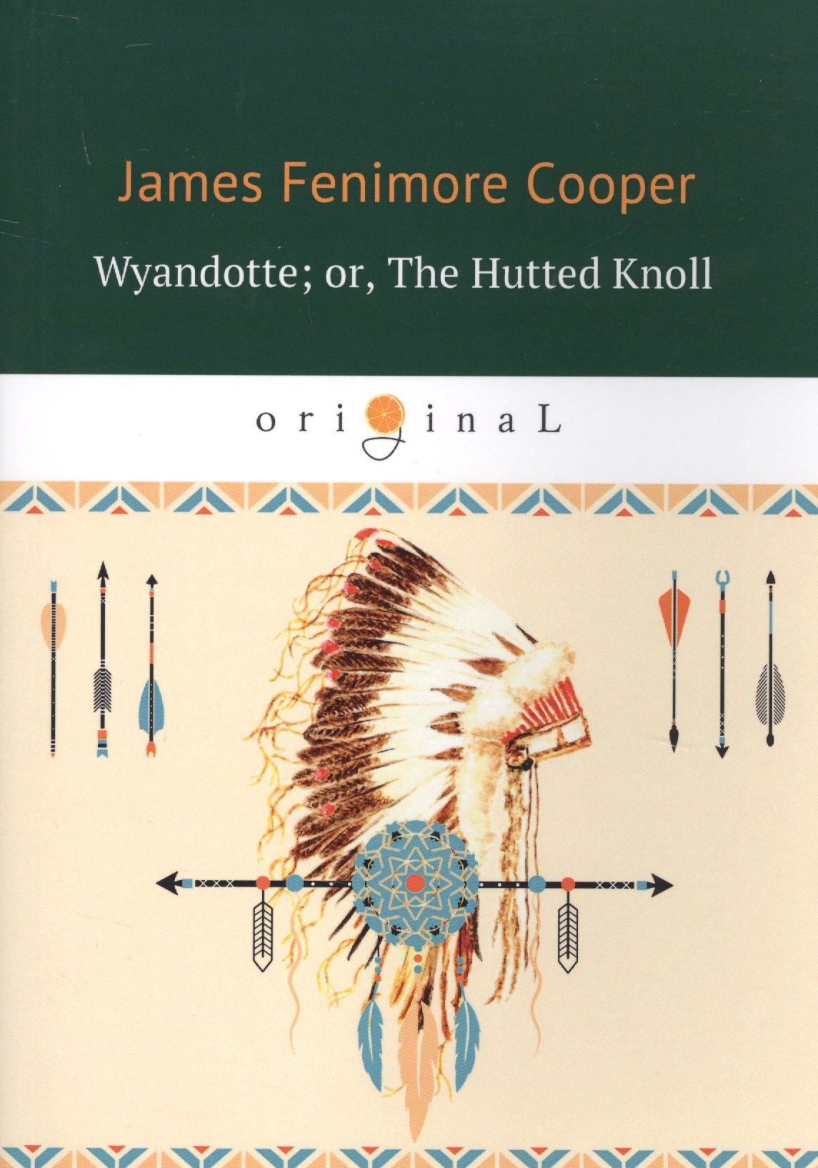 

Wyandotte, or, The Hutted Knoll = Вайандотте, или Дом на холме: на английском языке