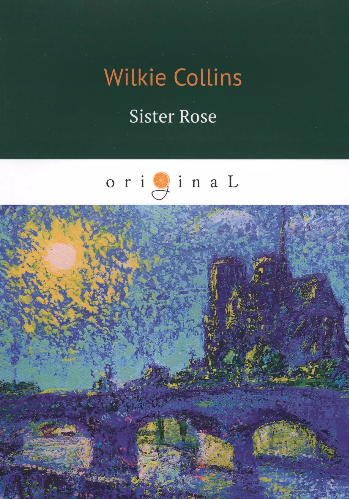 Коллинз Уильям Уилки, Collins Wilkie - Sister Rose = Сестра Роза: кн. на англ.яз