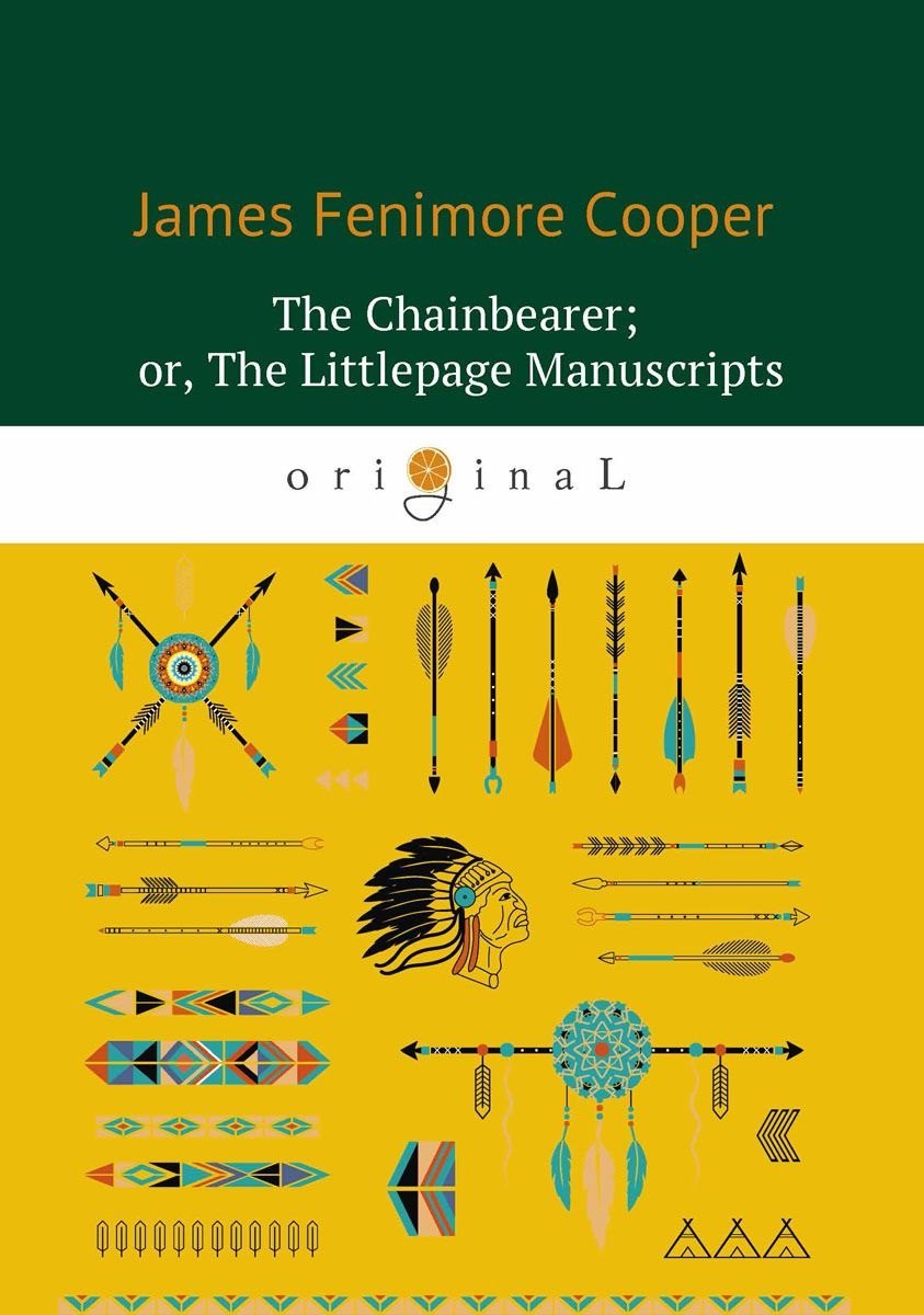 

The Chainbearer, or, The Littlepage Manuscripts = Землемер: кн. на англ.яз
