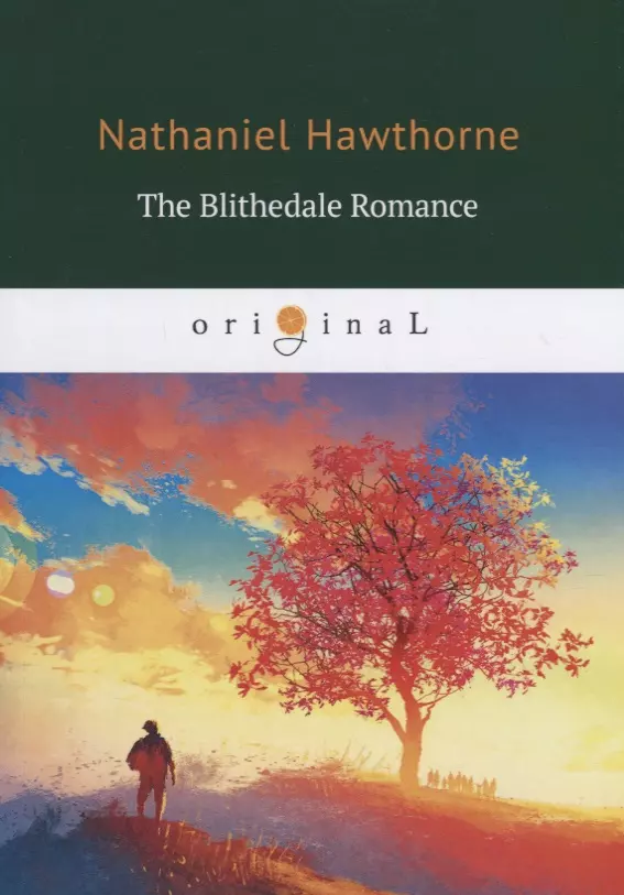 Hawthorne Nathaniel, Готорн Натаниель - The Blithedale Romance = Счастливый дол: на англ.яз.