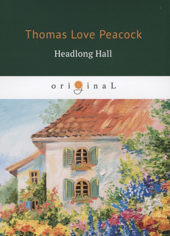 

Headlong Hall = Безумный Дом: на английском языке