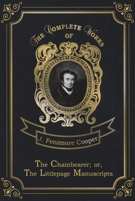 

The Chainbearer, or, The Littlepage Manuscripts = Землемер. Т. 7: на англ.яз