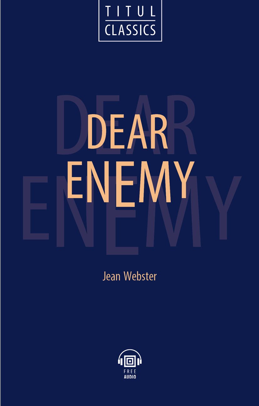 

Dear Enemy. Милый враг: книга для чтения на английском языке