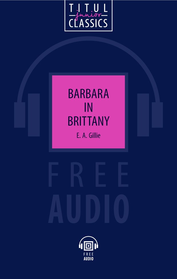 

Barbara in Brittany. Барбара в Бретани: книга для чтения на английском языке