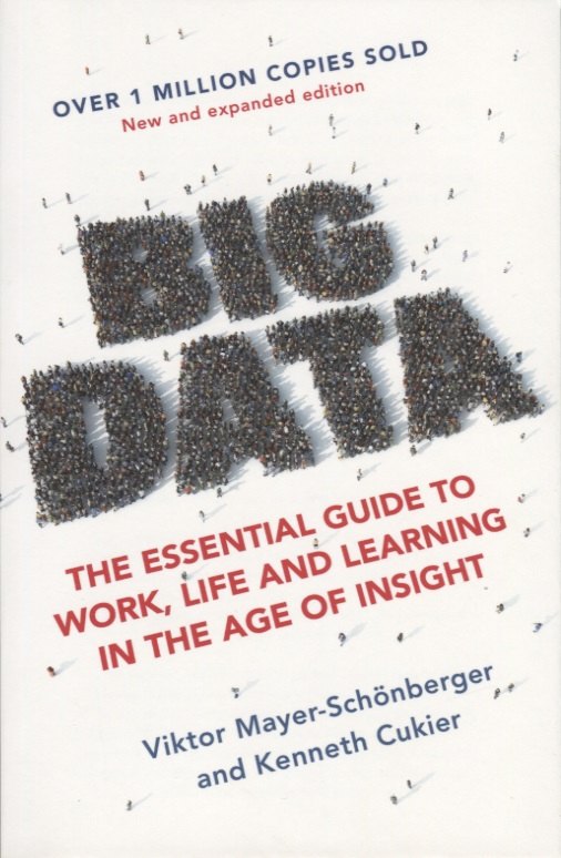 

Big Data. The Essential Guide to Work, Life and Learning in the Age of Insight