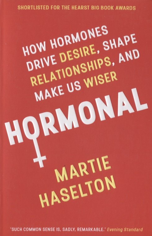

Hormonal: How Hormones Drive Desire, Shape Relationships, and Make Us Wiser