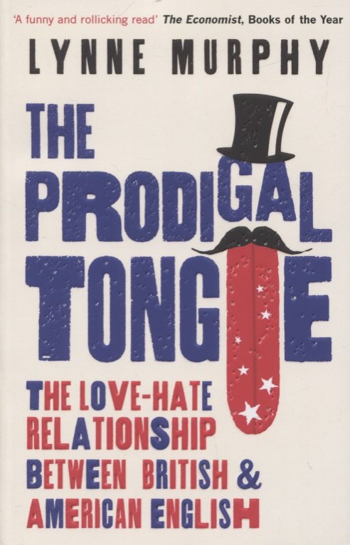 

The Prodigal Tongue The Love-Hate Relationship Between British and American English