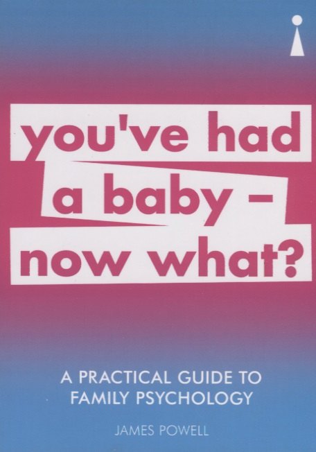 

A Practical Guide to Family Psychology: You've had a baby - now what