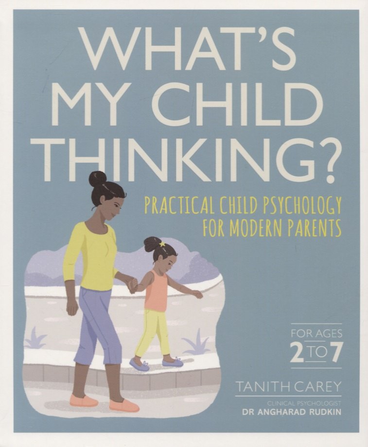 

What's My Child Thinking Ractical Child Psychology for Modern Parents