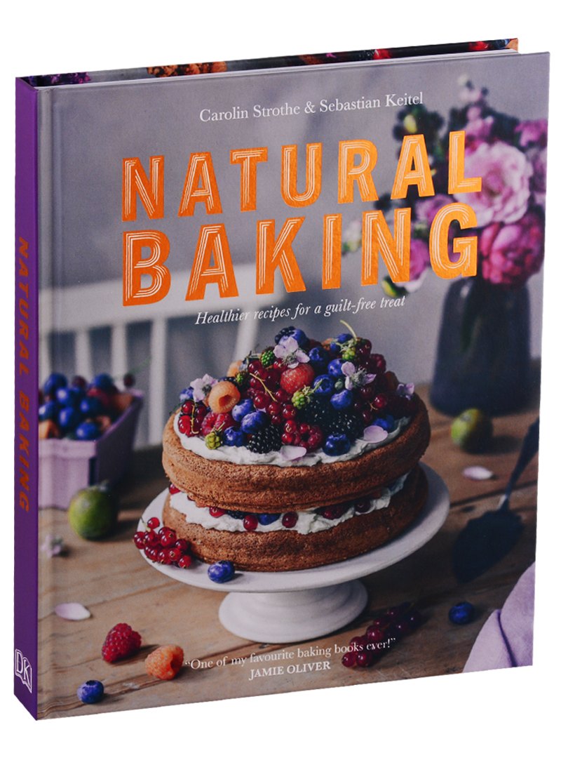 

Natural Baking. Healthier recipes for a guilt-free treat