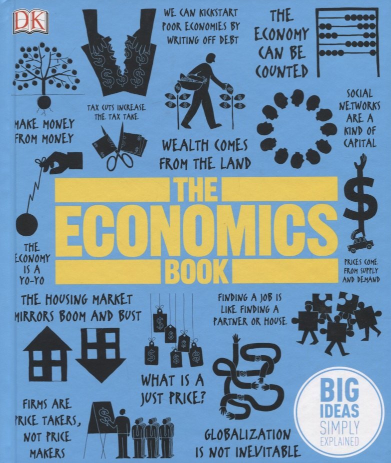 

The Economics Book. Big Ideas Simply Explained