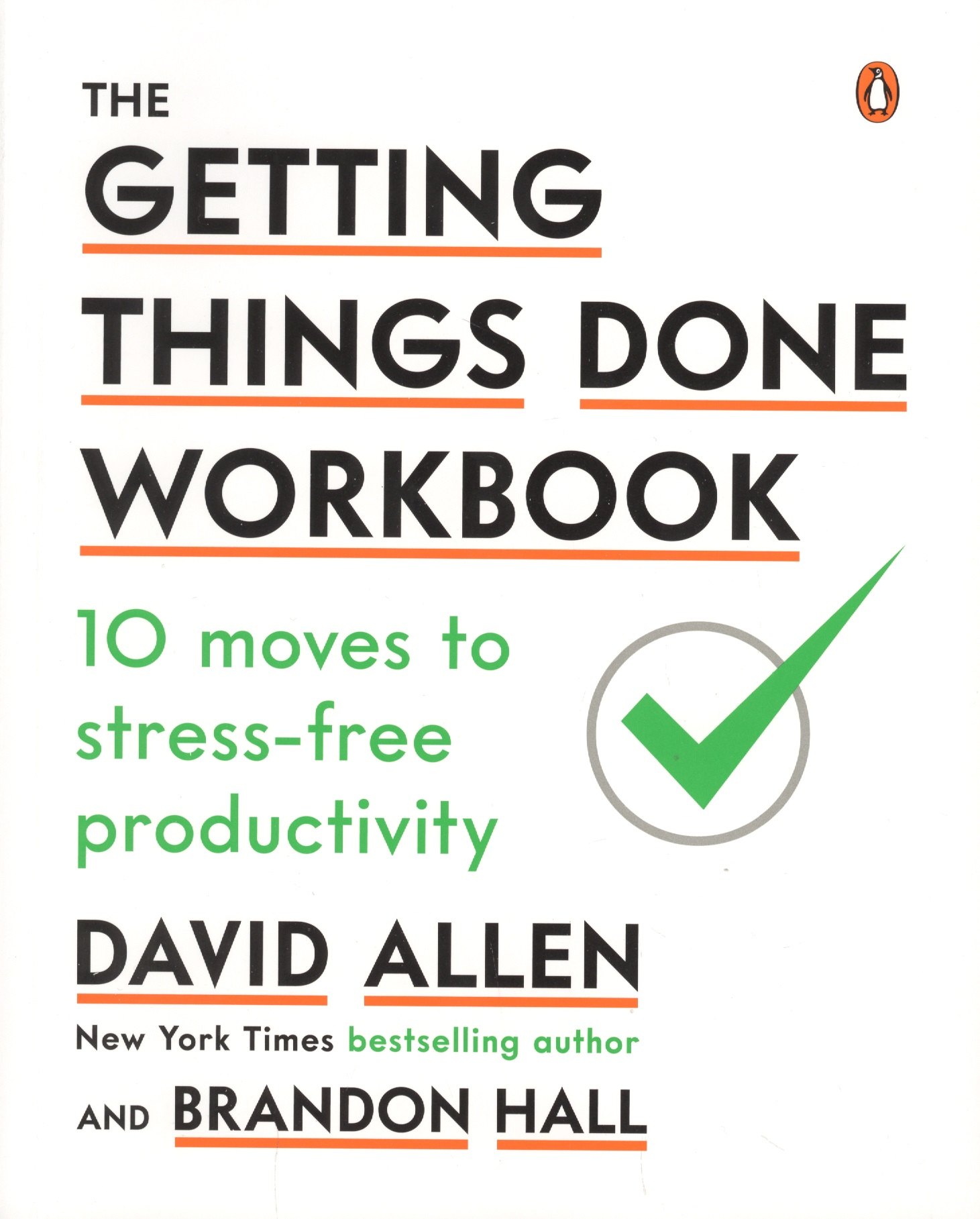 

The Getting Things Done Workbook. 10 Moves to Stress-Free Productivity