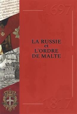 

La Russie et Lordre De Malte. 1697-1817