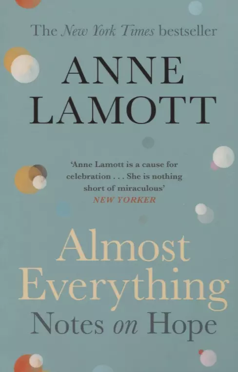 Ламотт Энн - Almost Everything. Notes on Hope