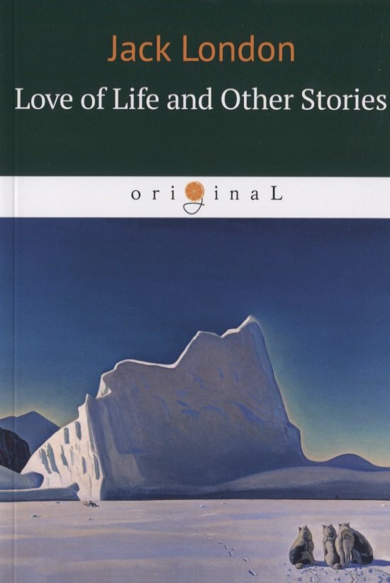 Лондон Джек - Love of Life and Other Stories