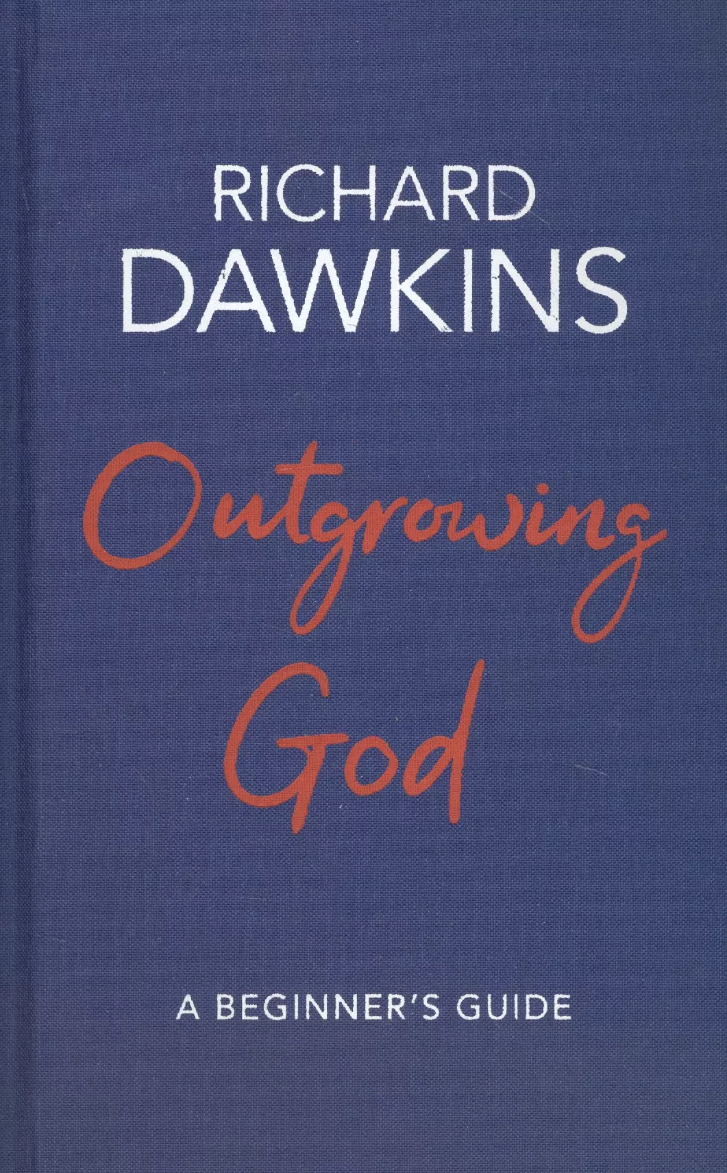 Докинз Ричард - Outgrowing God