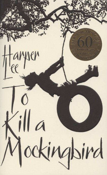 

To kill a mockingbird. 60th anniversary edition