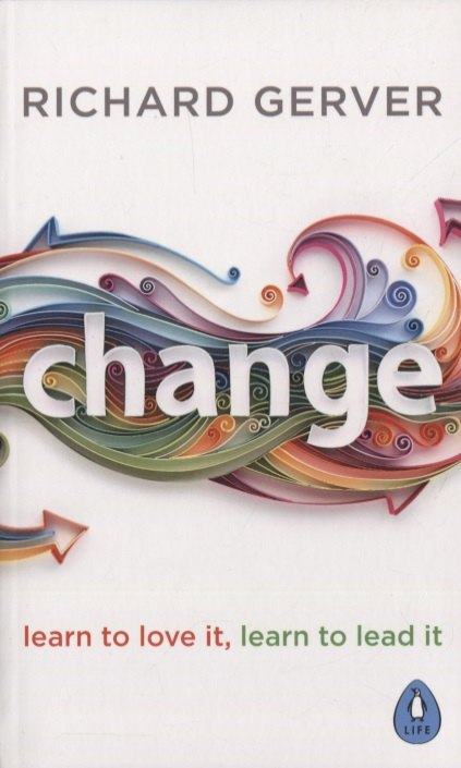 

Change. Learn to love It, learn to lead It
