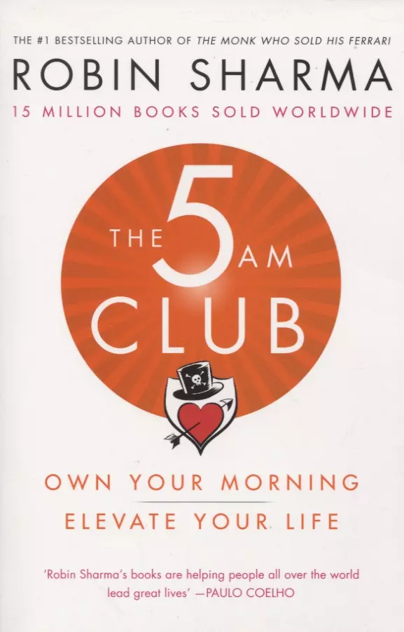 Sharma Rahul - The 5 AM Club: Own Your Morning. Elevate Your Life