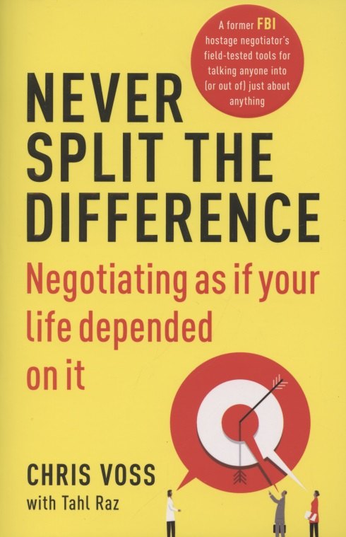 

Never split the difference: Negotiating as if your life depended on It