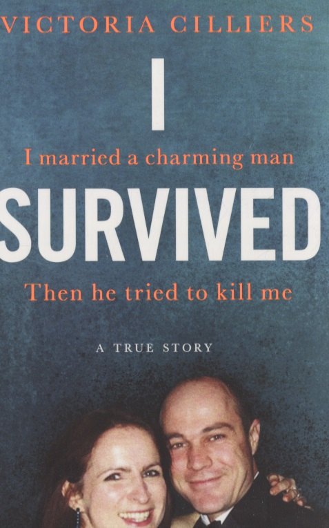 

I Survived: I married a charming man. Then he tried to kill me. A true story