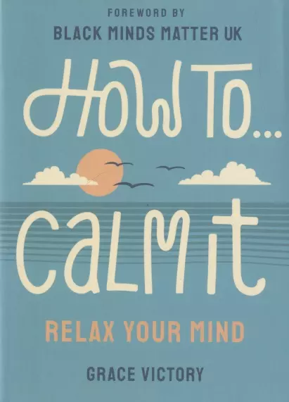  - How To… Calm It