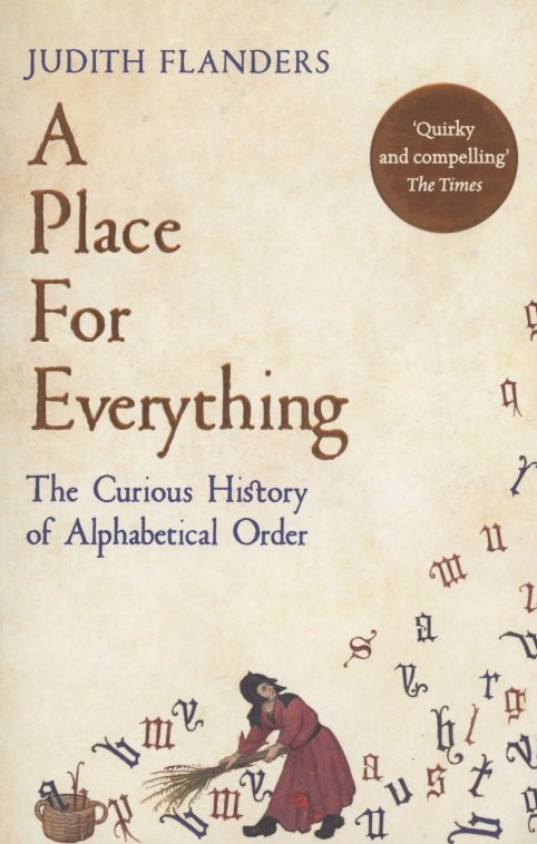 

A Place For Everything. The Curious History of Alphabetical Order