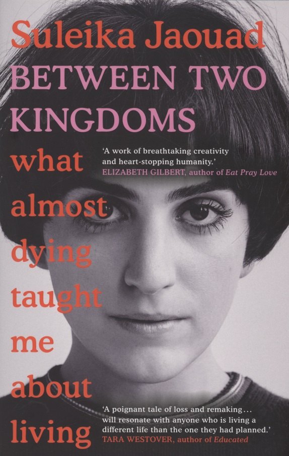 

Between Two Kingdoms. What almost dying taught me about living