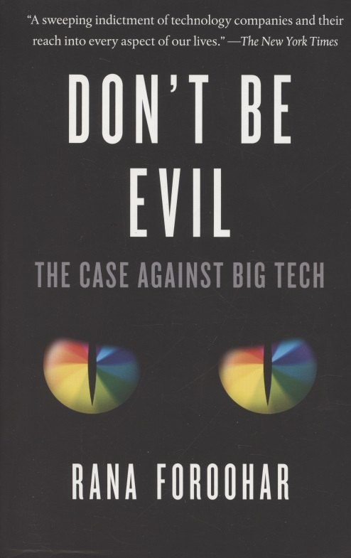 

Don't Be Evil. The Case Against Big Tech